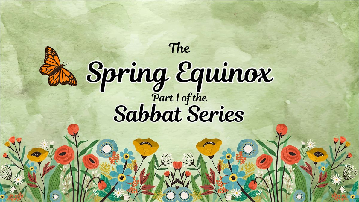 The Spring Equinox: Part 1 of the Sabbat Series