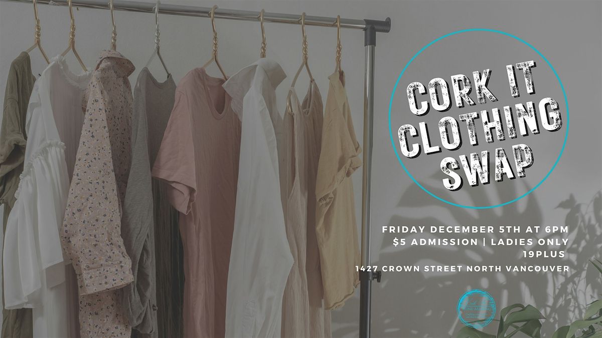 Cork It Clothing Swap December 5th