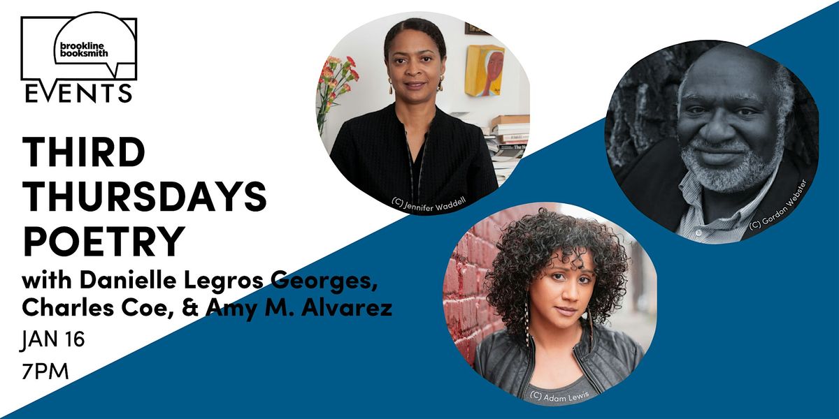 Third Thurs Poetry: Danielle Legros Georges, Charles Coe, & Amy M. Alvarez