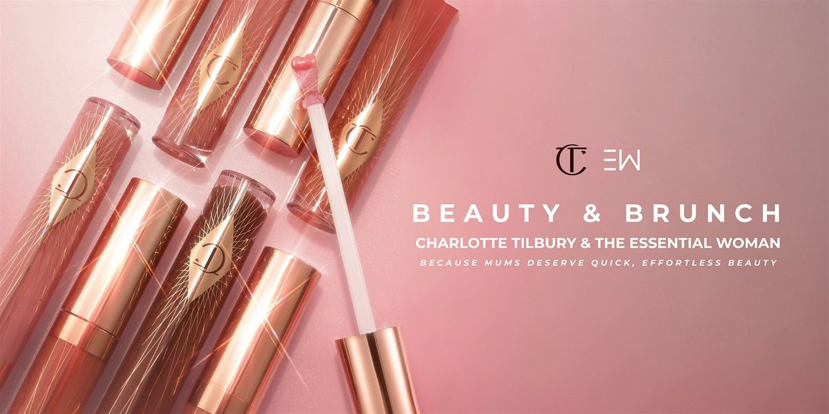 Mum Beauty & Brunch with Charlotte Tilbury By Essential Woman