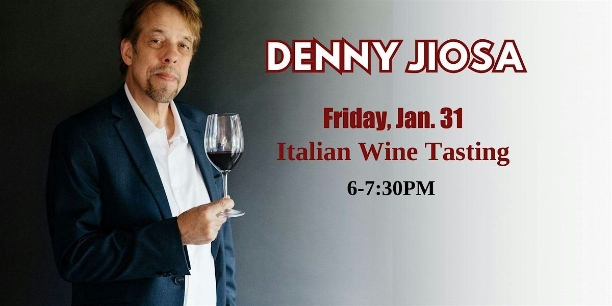 Italian Wine Tasting - Hosted by Denny Jiosa!