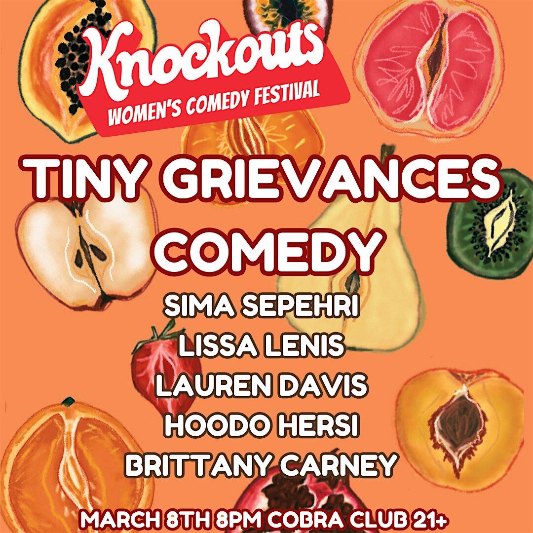 KNOCKOUTS WOMEN'S COMEDY FESTIVAL - TINY GRIEVANCES COMEDY