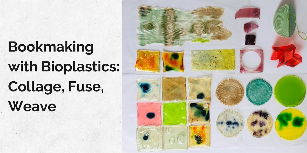 Bookmaking with Bioplastics: Collage, Fuse, Weave