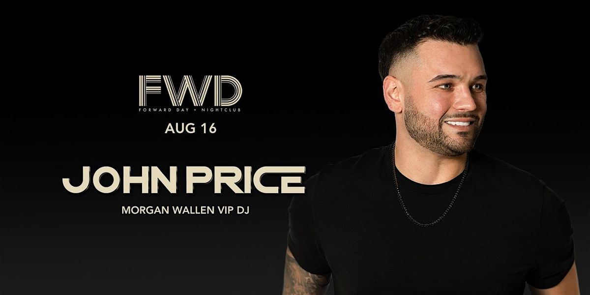 JOHN PRICE at FWD Day + Nightclub