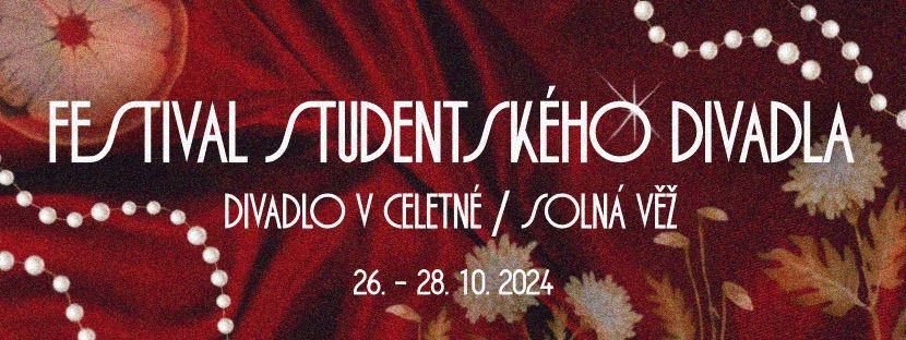 Festival studentsk\u00e9ho divadla 2024 \/ Divadlo v Celetn\u00e9 a Soln\u00e1 v\u011b\u017e