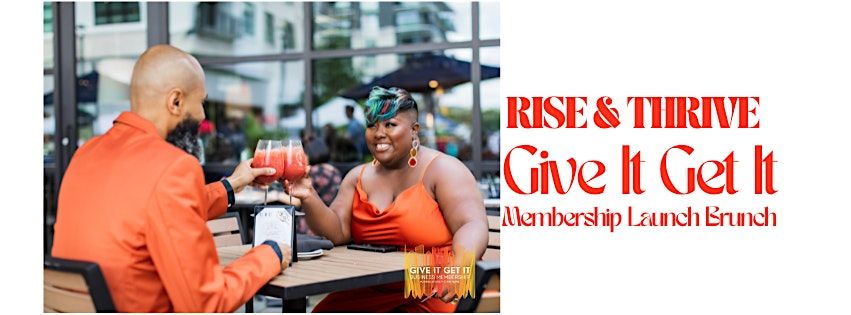 Rise & Thrive: Give It Get It Membership Launch Brunch