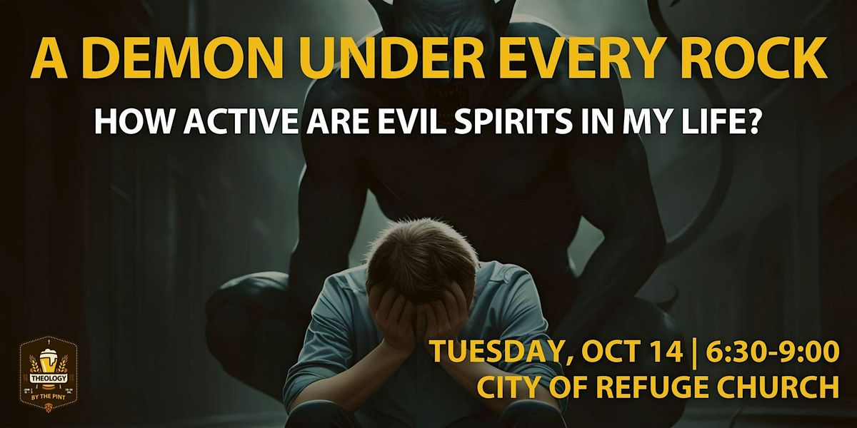 DEMON UNDER EVERY ROCK?  How Active Are Evil Spirits in My Life?