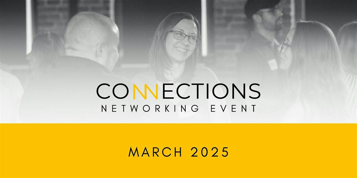 CONNECTIONS | March Networking Event