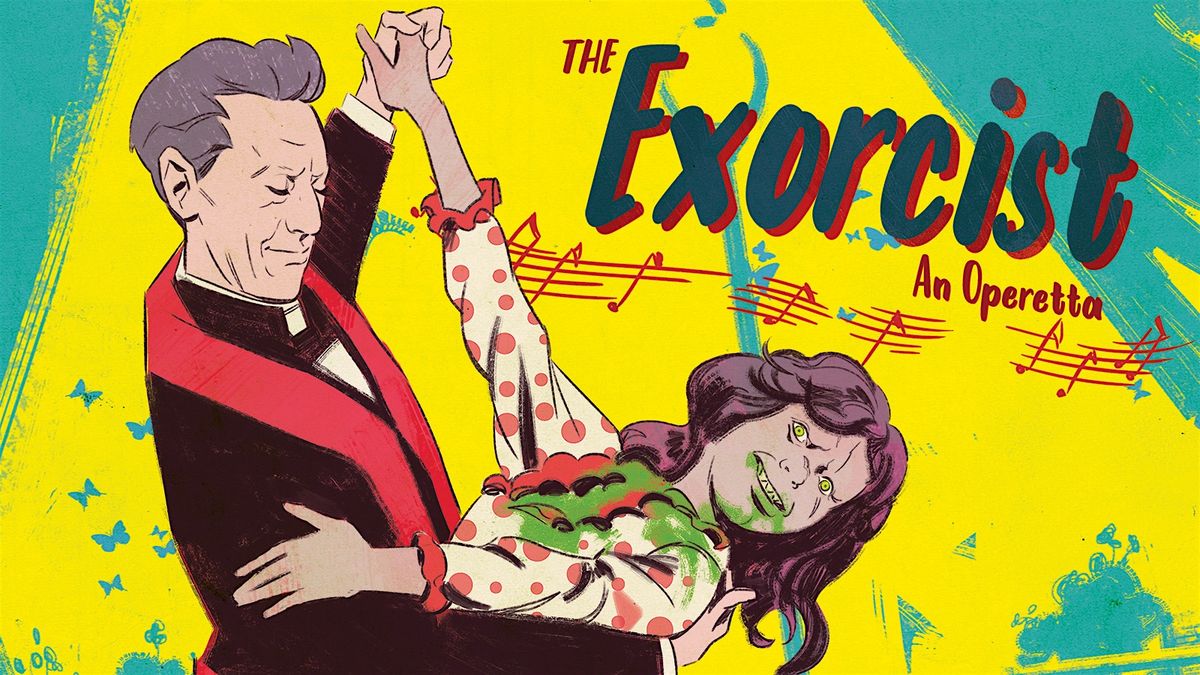 The Exorcist: An Operetta