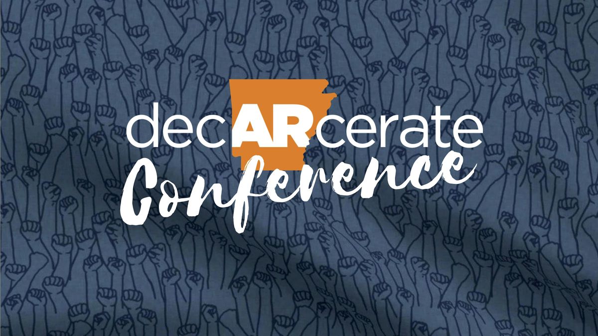 Sixth Annual DecARcerate Conference