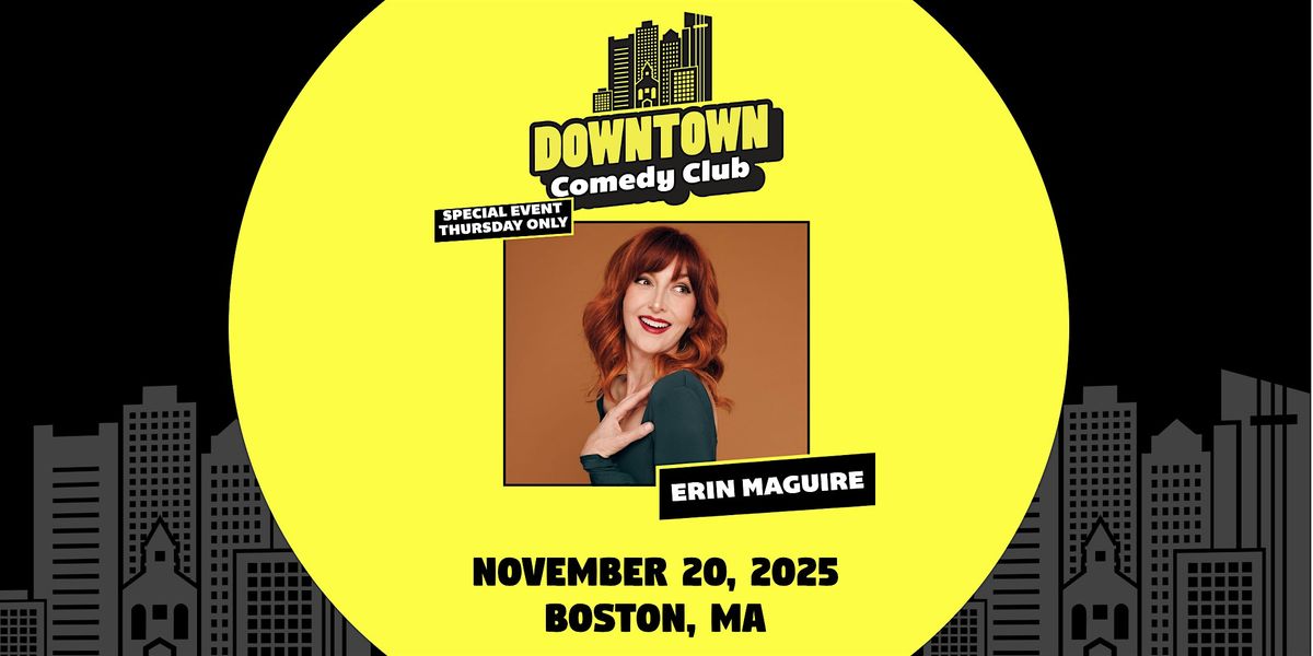 Downtown Comedy Club: Erin Maguire! (Thursday)