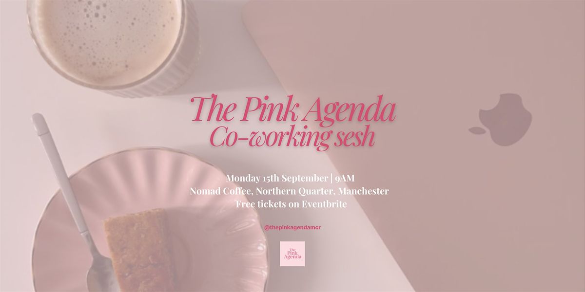 The Pink Agenda: Co-Working Sesh!