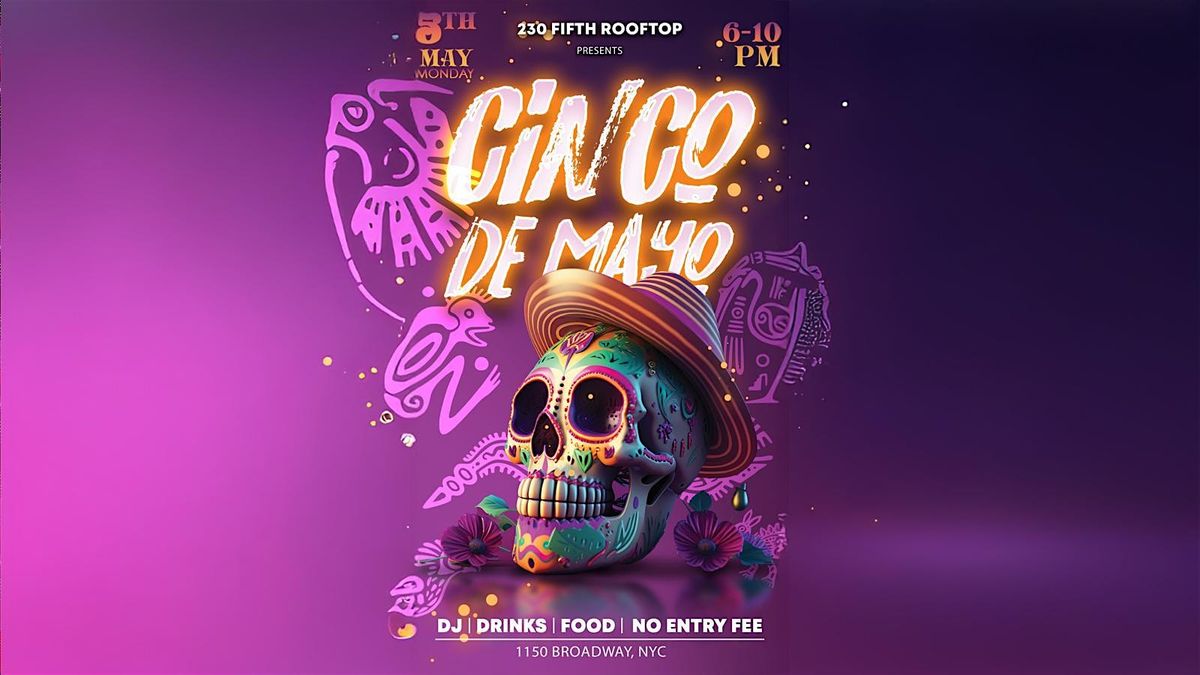 Cinco de Mayo FREE Party @ 230 Fifth Rooftop