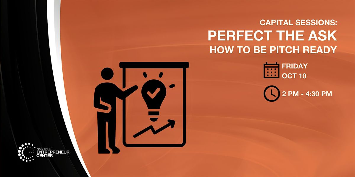 Capital Sessions: Perfect The Ask: How to Be Pitch Ready