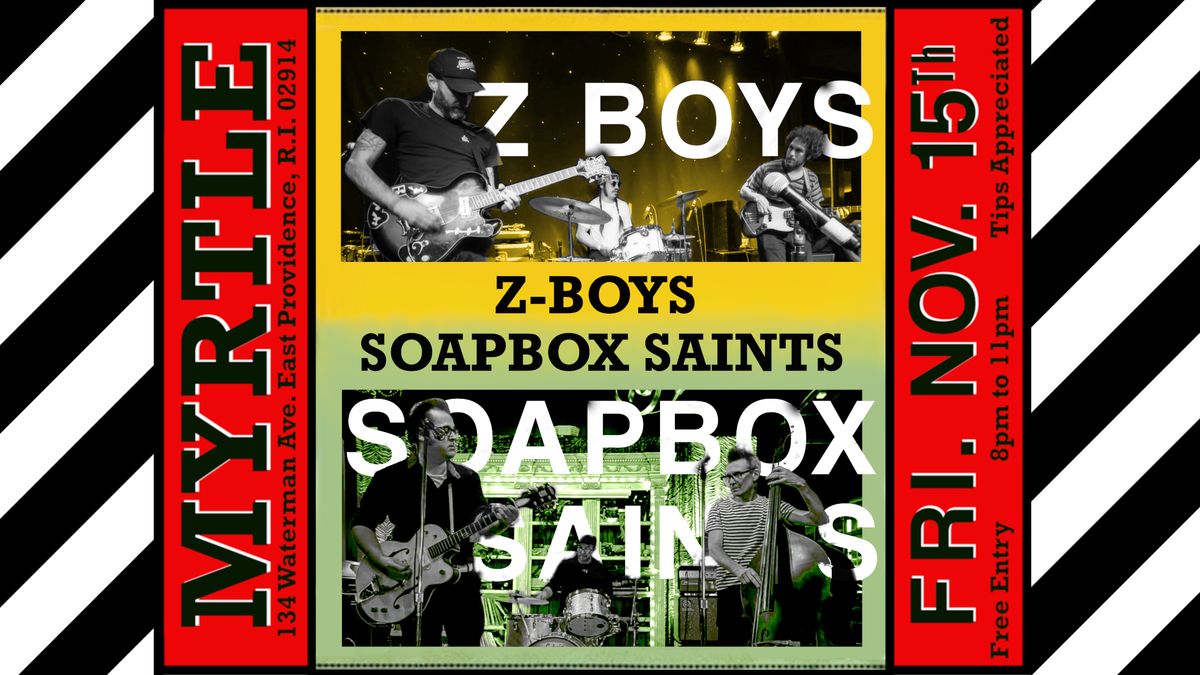 Z-BOYS \/ SOAPBOX SAINTS @ THE MYRTLE 