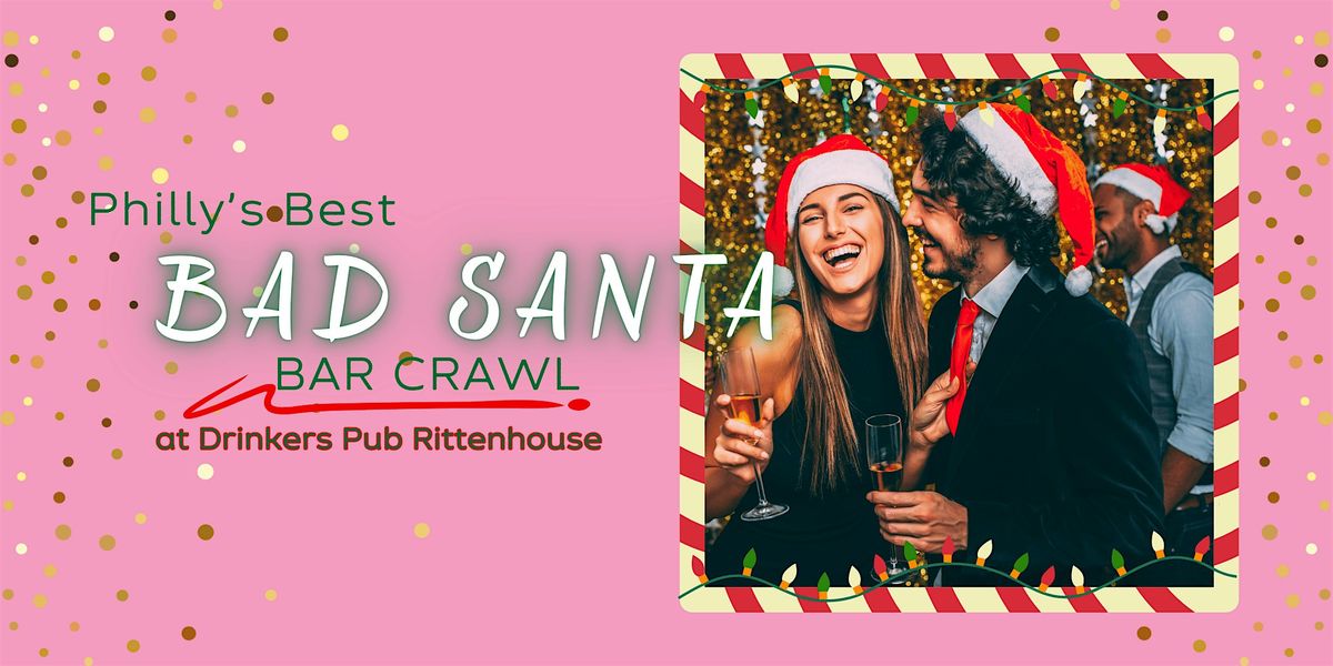 Philly's Best Bad Santa Bar Crawl at Drinkers Pub