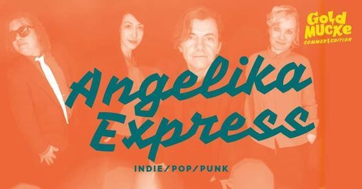 GoldMucke: ANGELIKA EXPRESS (Indie\/Pop\/Punk) - Sommer Edition