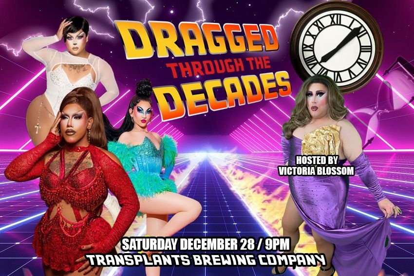 Dragged Through The Decades - A Drag Party Through Time