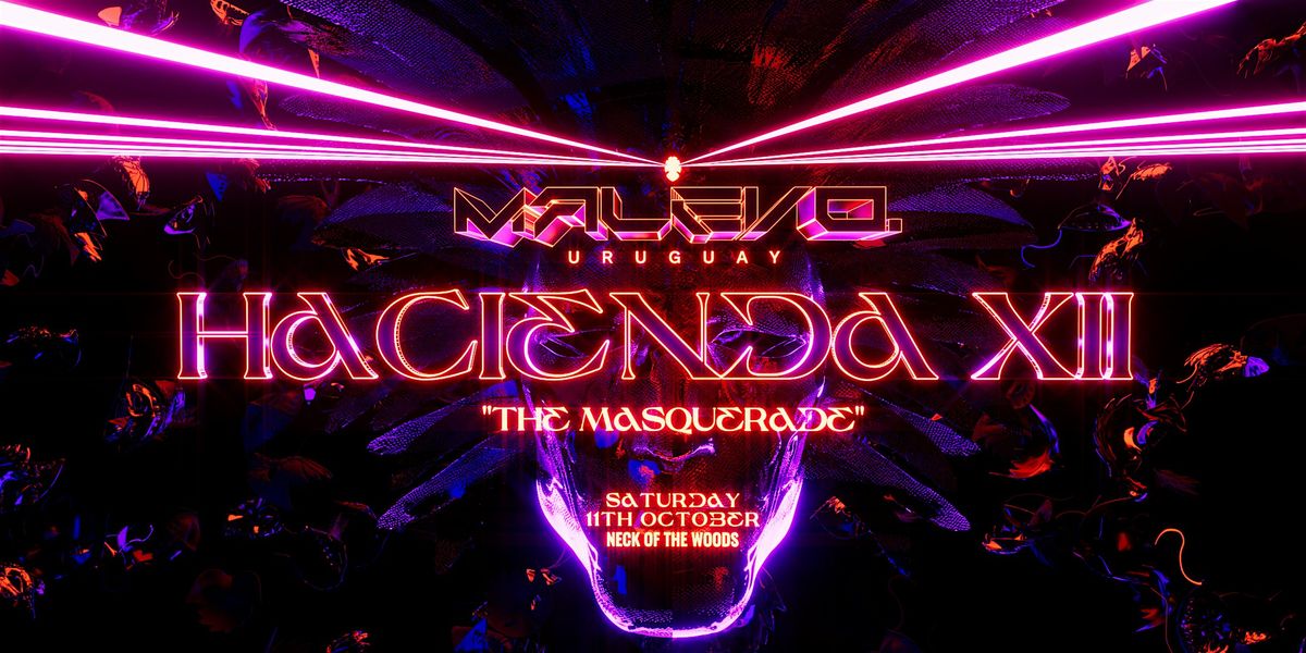 HACIENDA XII | THE MASQUERADE FT. MALEVO (URUGUAY)