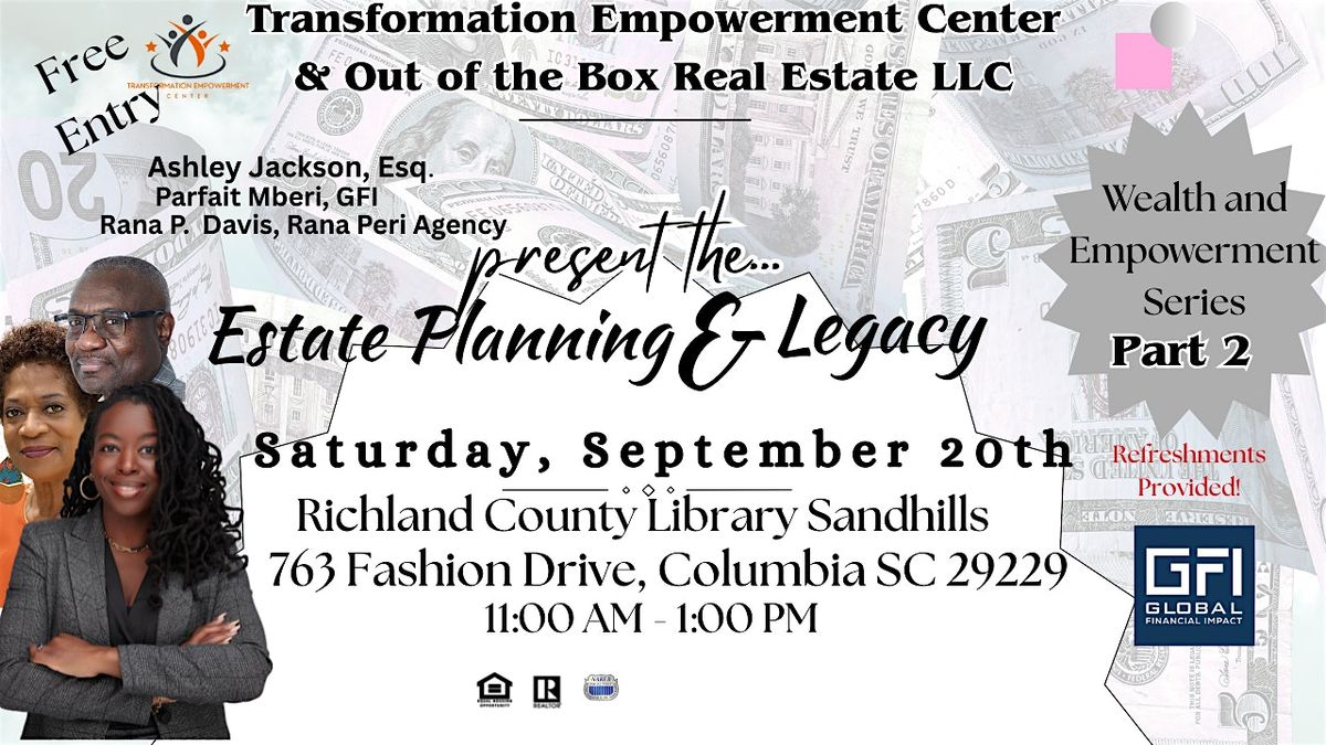 Wealth and Empowerment Series Part 2- Estate Planning and Legacy
