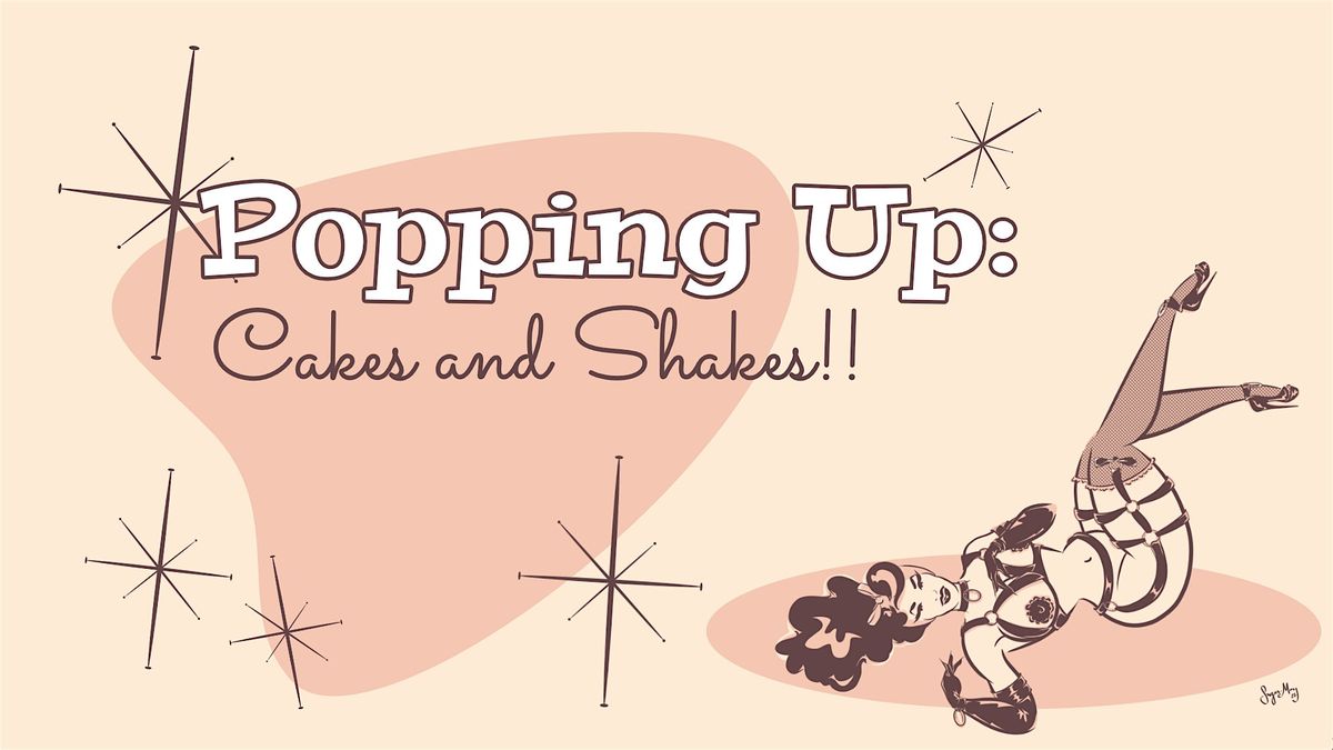 Poppy Seed presents: Popping Up - Shakes and Cakes!