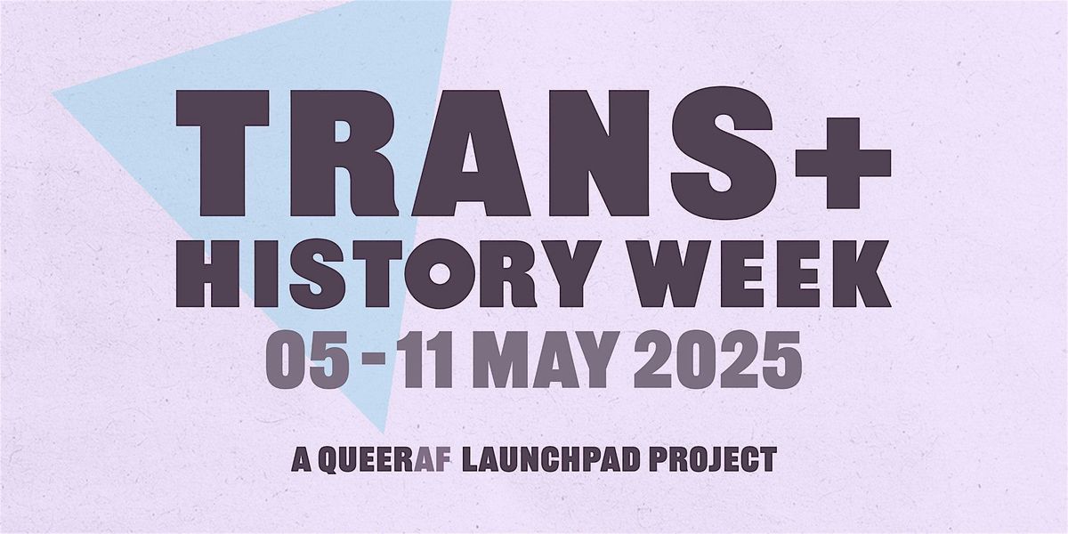 Trans+ History Week 2025 | Community Event