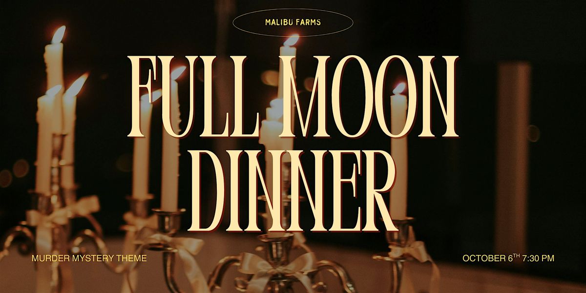 Full Moon Dinner | Monday October 6th 2025