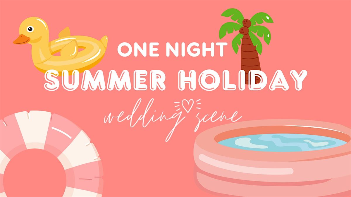 Wedding Scene's One Night Only - Summer Holiday