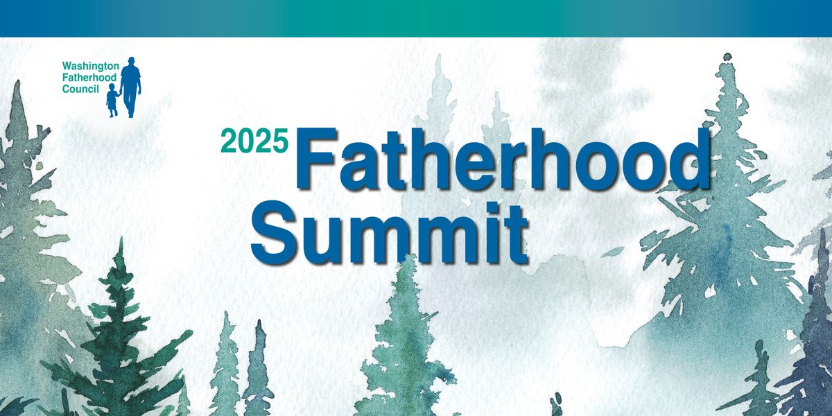 2025 Fatherhood Summit - Celebrate Dads the Continuing Journey