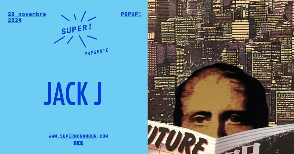 Super \u2014 Jack J en concert le 28 novembre 2024 au POPUP! 