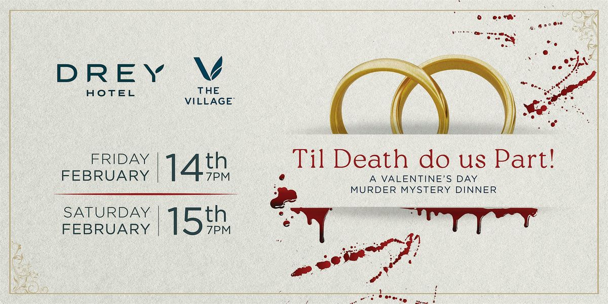 The Village Presents - Til Death Do Us Part: A M**der Mystery Dinner