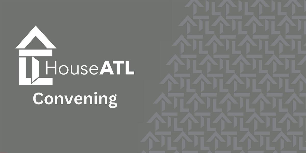 HouseATL August 2025 Convening