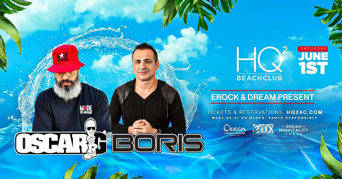 HQ2 Beach Club Atlantic City: Oscar G + Boris and Friends 
