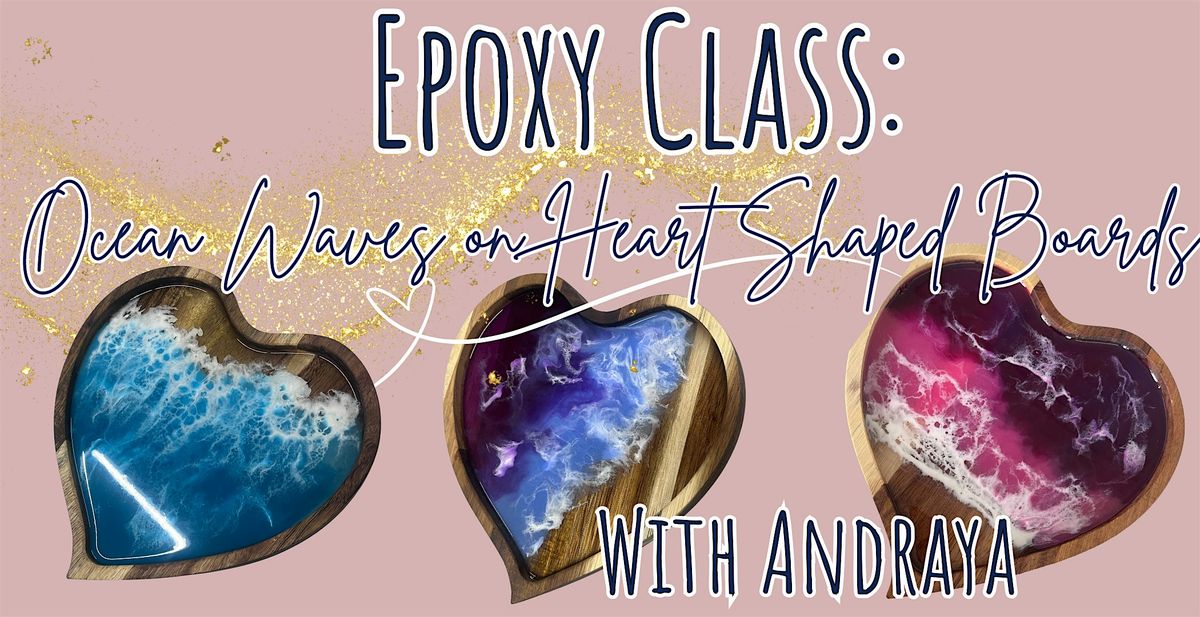 Epoxy Class: Ocean Waves on Heart Shaped Board