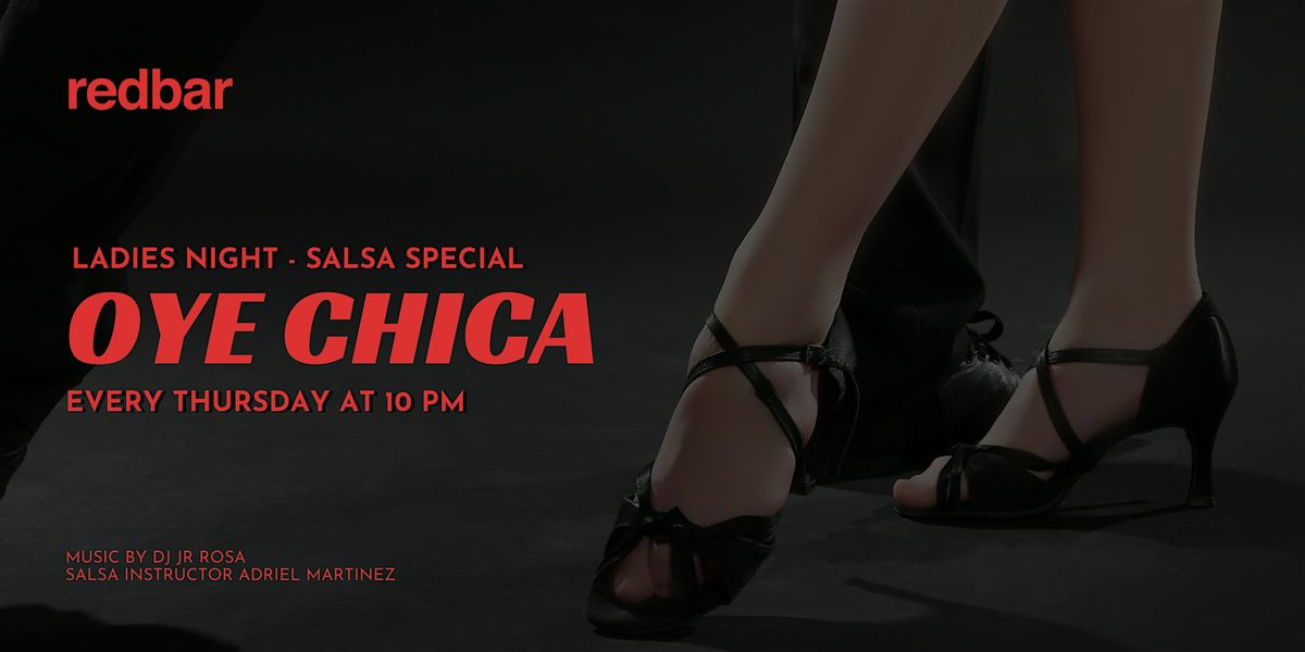 OYE CHICA - Salsa + Ladies Night at RedBar Brickell