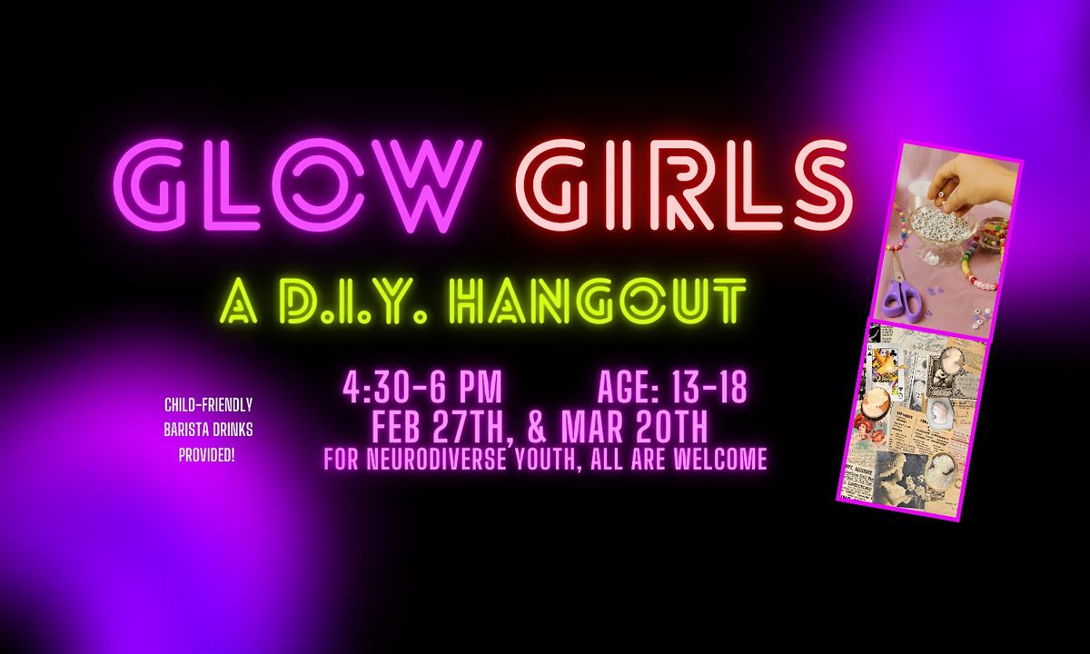 Glow Girls : A D.I.Y. Hang Out - Winter Session 2