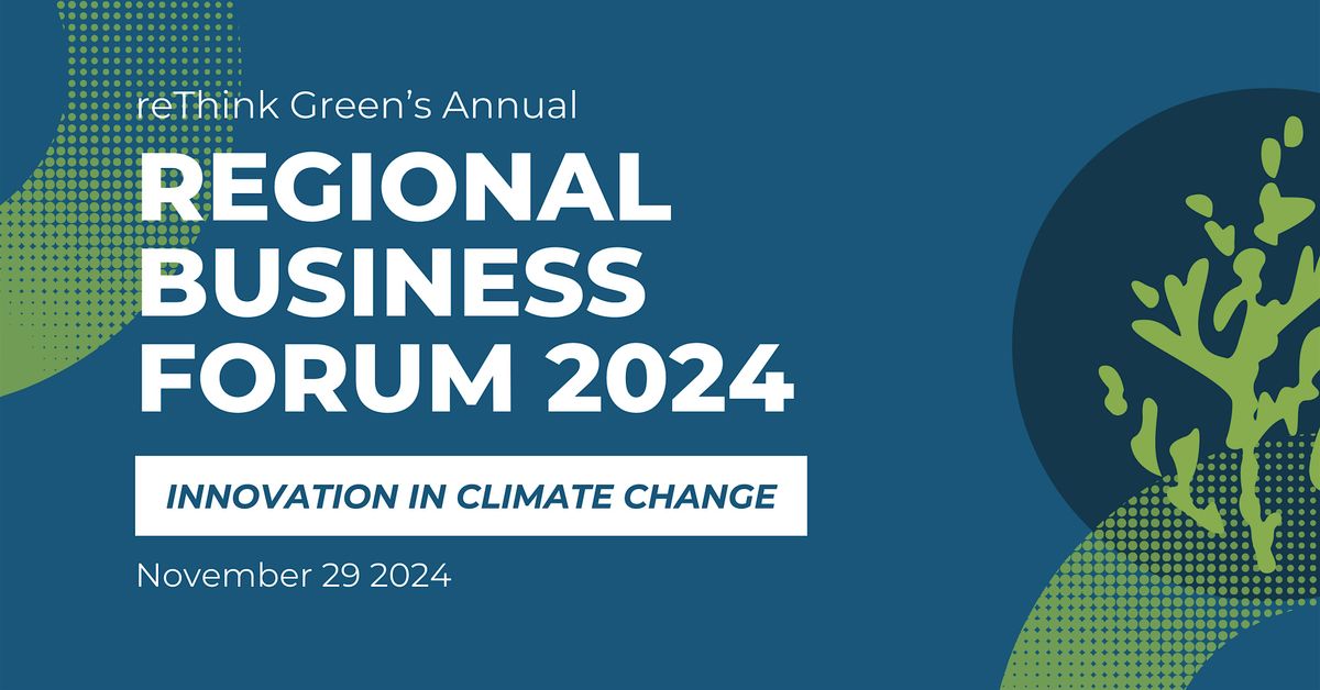 reThink Green's Regional Business Forum 2024: Innovation in Climate Change