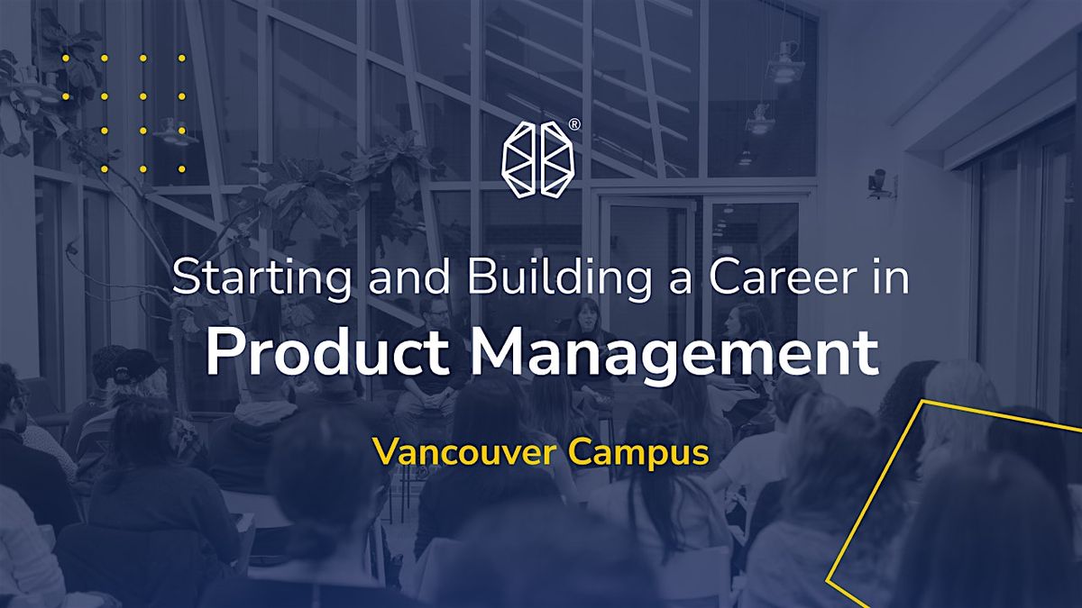 Starting and Building a Career in Product Management | BrainStation