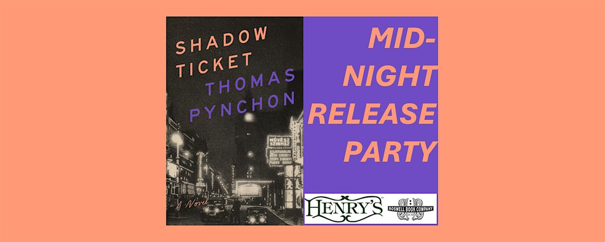 Thomas Pynchon Shadow Ticket Midnight Release Party