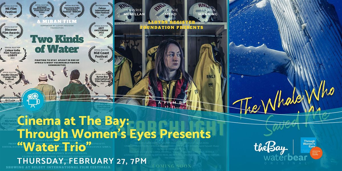 Cinema at The Bay: Through Women's Eyes Presents "Water Trio"