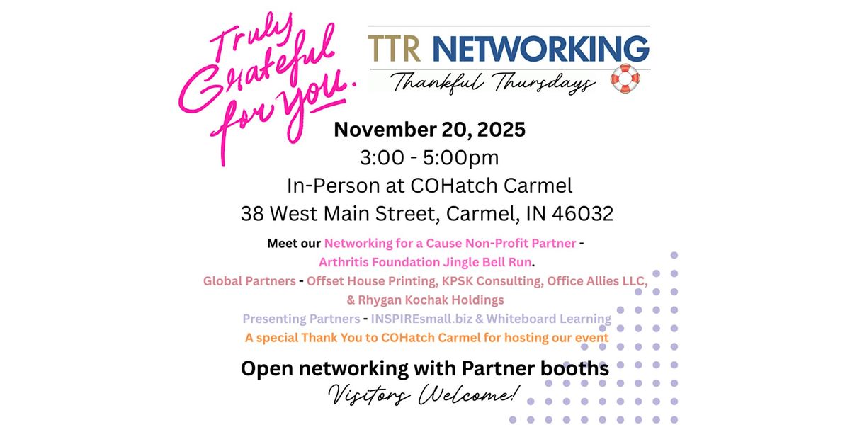 TTR Networking Thankful Thursdays -11\/20\/ 25- 3-5 pm-COHatch Carmel!