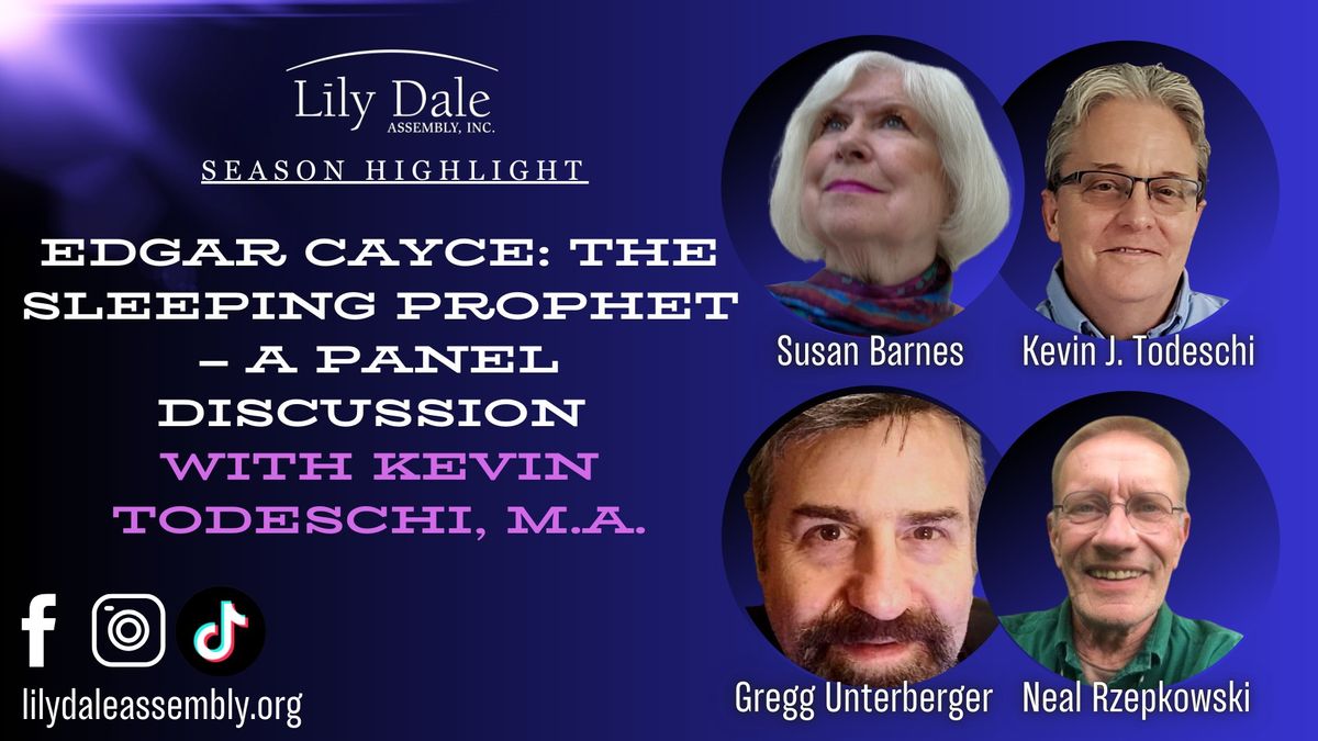 EDGAR CAYCE: THE SLEEPING PROPHET \u2013 A PANEL DISCUSSION WITH KEVIN TODESCHI, M.A.