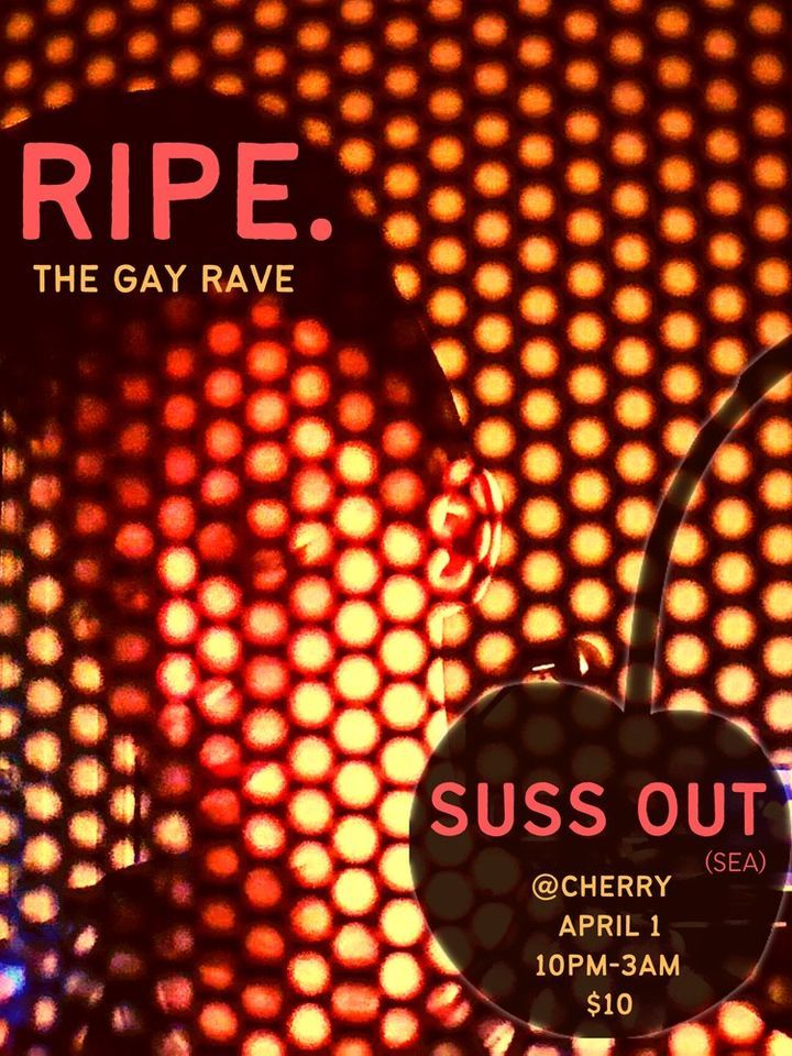 Seattle Washington Rave Ripe: The Gay Rave w/ Suss Out, 1809 Minor Ave, Seattle, WA 98101-1413 ...