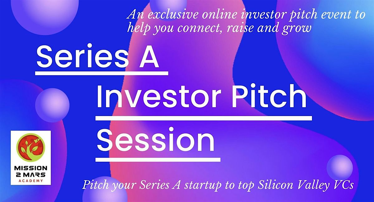 SERIES A INVESTOR PITCH SESSION - SILICON VALLEY