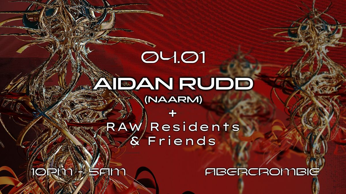 RAW \u2316 Ft. Aidan Rudd (Naarm) + RAW Residents & Friends \u2316 2025 Kick Off