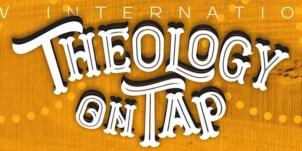 SAVE THE DATE- Theology on Tap