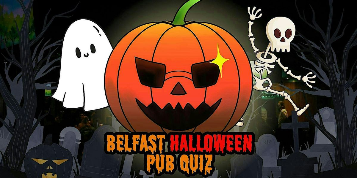 \ufe0f Belfast Halloween Pub Quiz \u2013 October 30th @ The Bot, Malone Road!