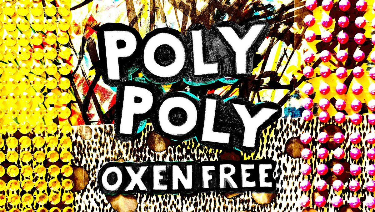 Poly Poly Oxen Free