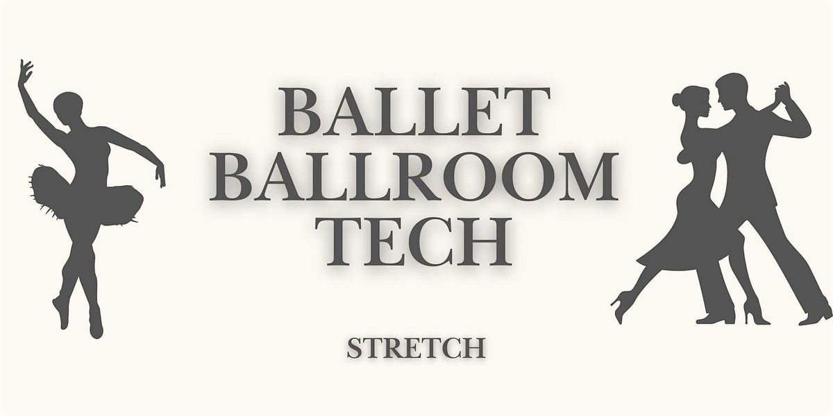 Ballet Ballroom Tech: Stretch