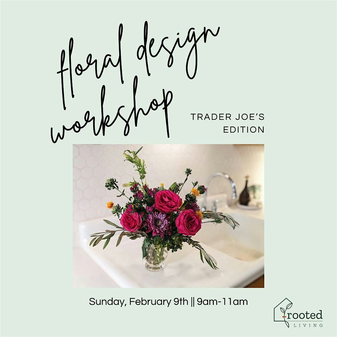 Floral Design Workshop: Trader Joe's Edition